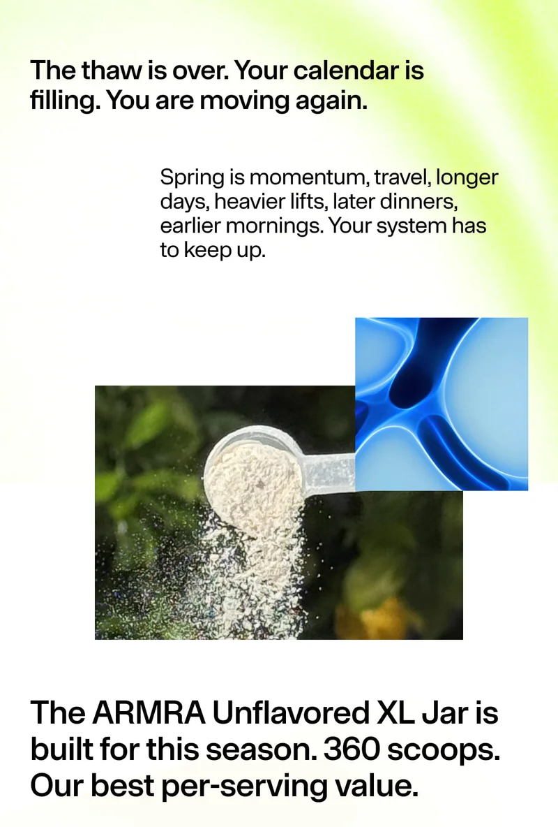 The thaw is over. Your calendar is filling. You are moving again. Spring is momentum, travel, longer days… Your system has to keep up. The ARMRA Unflavored XL Jar is built for this season. 360 scoops. Powder scoop pouring supplement; abstract blue graphic