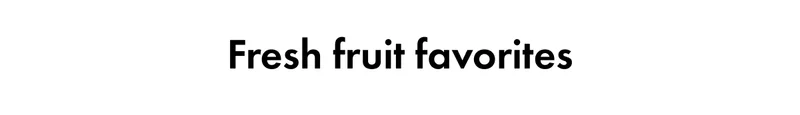 Fresh fruit favorites