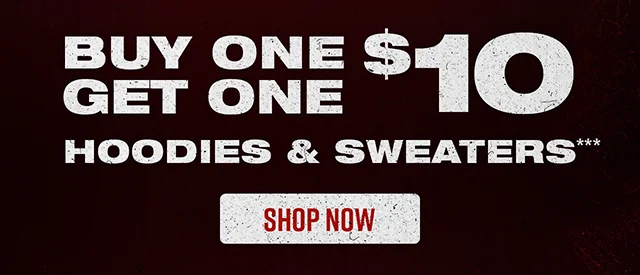 Buy one, get one $10 hoodies and sweaters