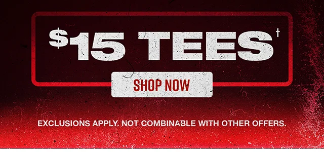 $15 tees. Shop now. Exclusions apply. Not combinable with other offers