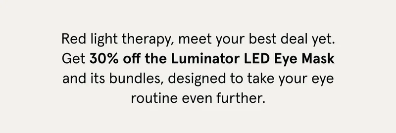 Get 30% Off the Luminator + Its Bundles!