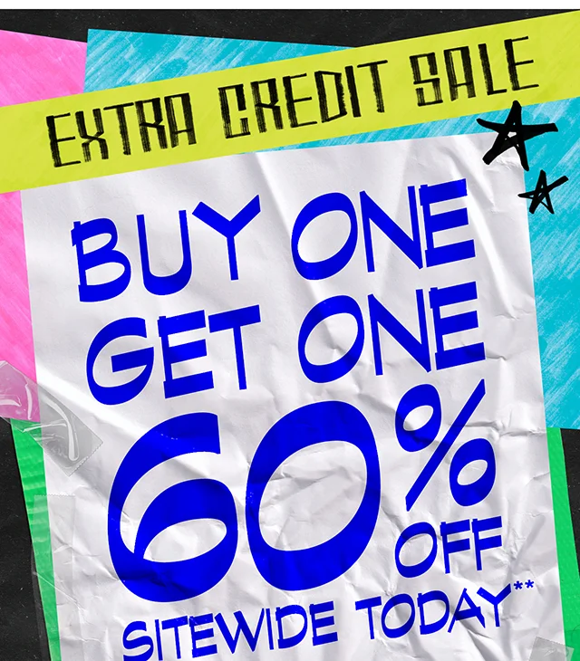 Extra Credit Sale Buy One, Get One 60% Off Sitewide Today. Use Code discount code at Checkout. Exclusions Apply. Shop Now