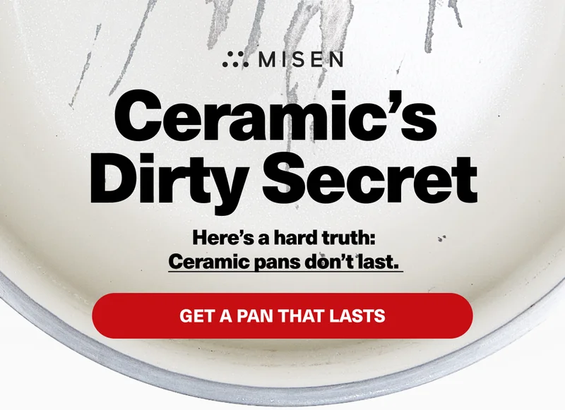 Misen. Here's a hard truth: ceramic pans don't last. Click here to get a pan that will.