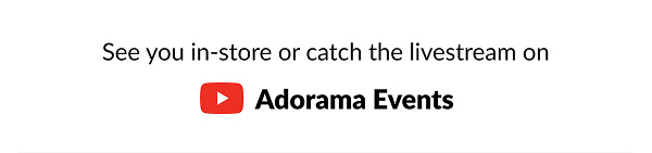 See you in-store or catch the livestream on | Adorama Events