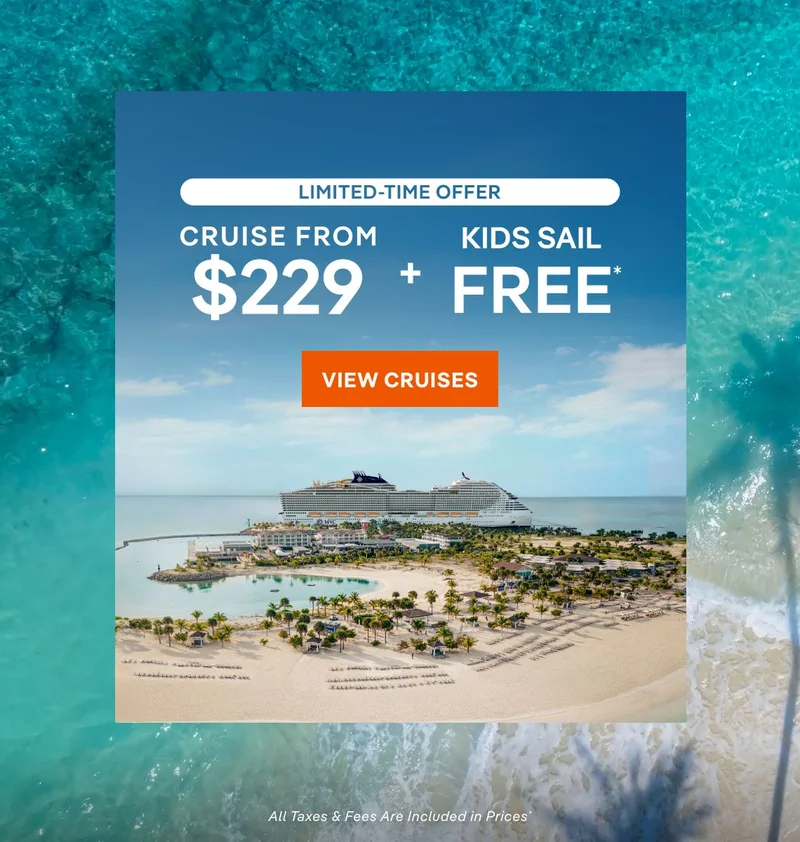 Limited Time Offer – Cruise from $229 + Kids Sail Free* – Click to View Cruises & Book Now – All Taxes & Fees Are Included in Prices* Limited Time Offer – Cruise from $229 + Kids Sail Free* – Click to View Cruises & Book Now – All Taxes & Fees Are Included in Prices*