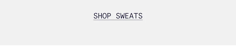 SHOP SWEATS
