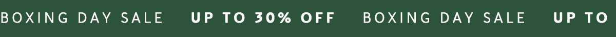 BOXING DAY SALE | UP TO 30% OFF