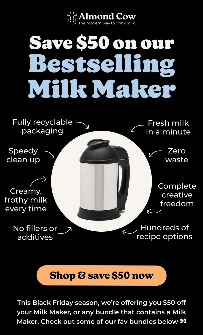 Save $50 off your Milk Maker