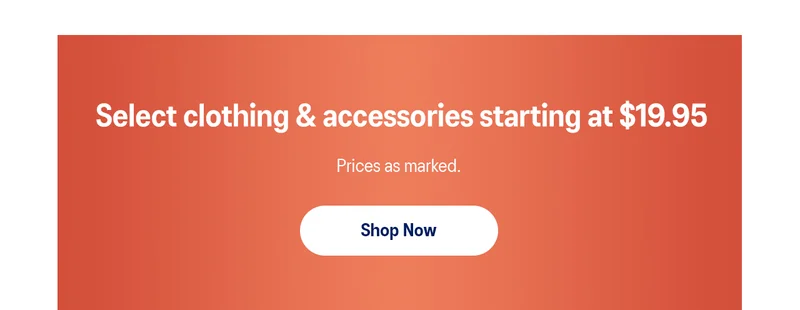 Select clothing & accessories starting at $19.95.