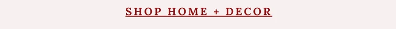 Shop Home + Decor