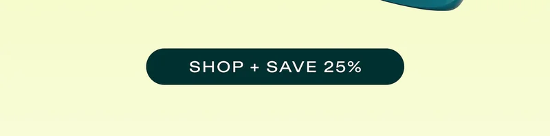 Shop + Save 25%