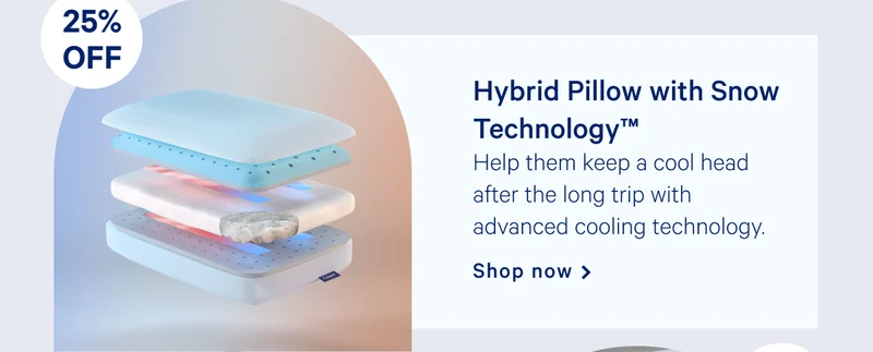 [25% OFF] >> Hybrid Pillow with Snow Technology >> Help them keep a cool head after a long trip with advanced technology. >> Shop now >>