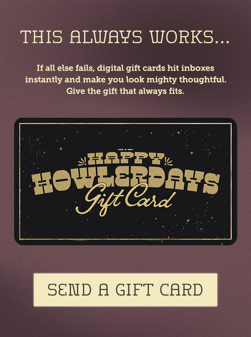 If all else fails, digital gift cards hit inboxes instantly and make you look mighty thoughtful. Give the gift that always fits.