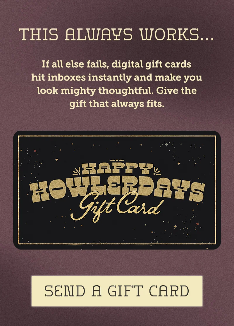 If all else fails, digital gift cards hit inboxes instantly and make you look mighty thoughtful. Give the gift that always fits.