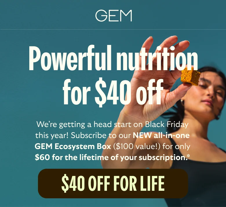 Try the GEM Ecosystem for only $60