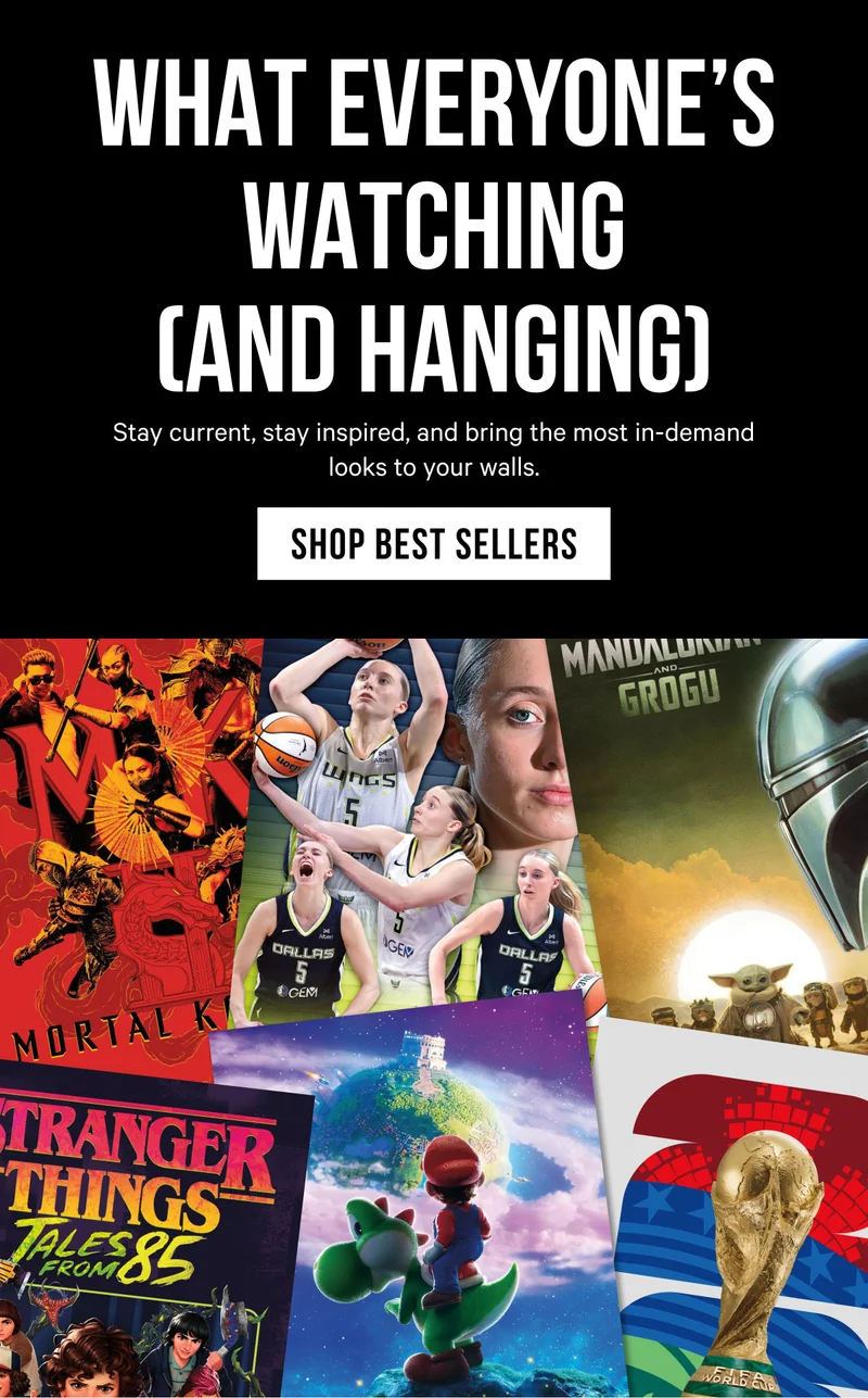 What Everyone’s Watching (and Hanging): Stay current, stay inspired, and bring the most in-demand looks to your walls.