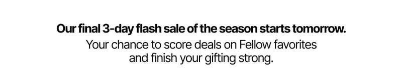 Our final 3-day flash sale of the season starts tomorrow