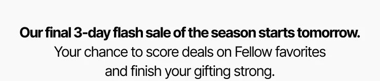 Our final 3-day flash sale of the season starts tomorrow