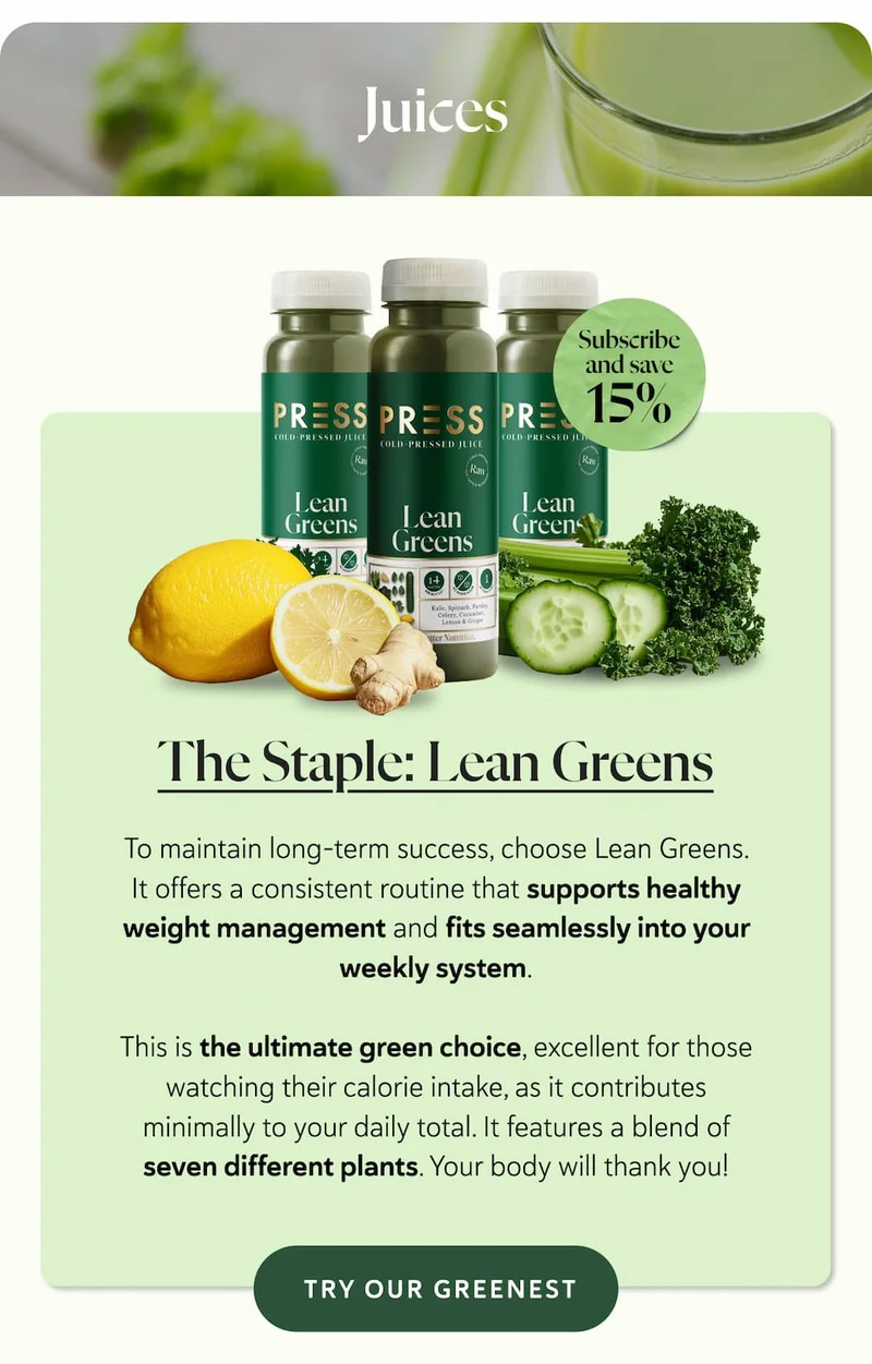 Lean Greens: To maintain long-term success, choose Lean Greens. It offers a consistent routine that supports healthy weight management and fits seamlessly into your weekly system.  This is the ultimate green choice, excellent for those watching their calorie intake, as it contributes minimally to your daily total. It features a blend of seven different plants. Your body will thank you!