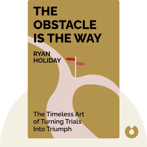 The Obstacle is the Way The Obstacle is the Way