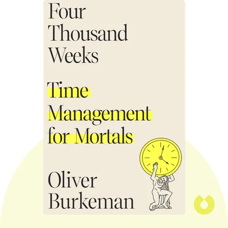 Four Thousand Weeks Four Thousand Weeks