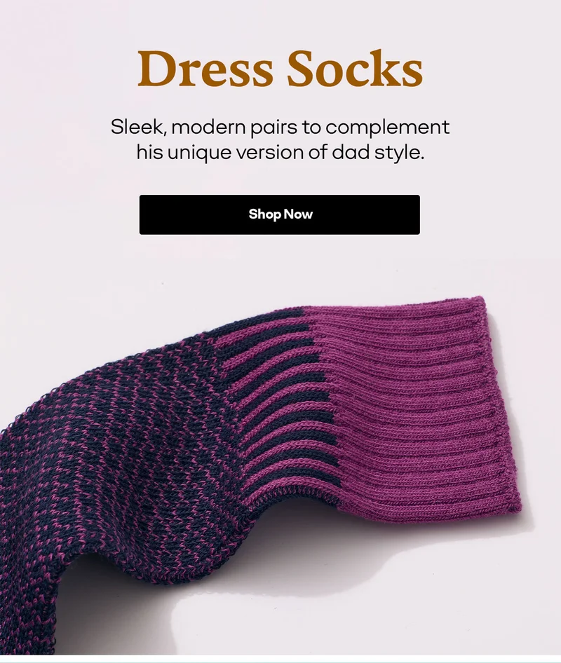 Dress Socks | Sleek, modern pairs to complement his unique version of dad style. | Shop Now