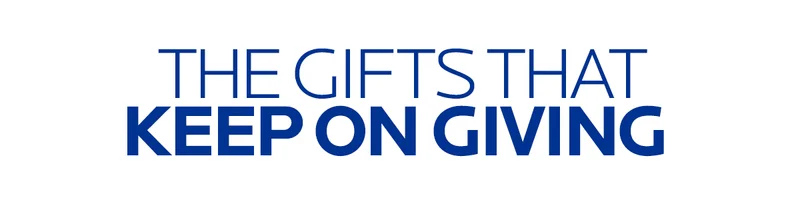 THE GIFTS THAT KEEP ON GIVING