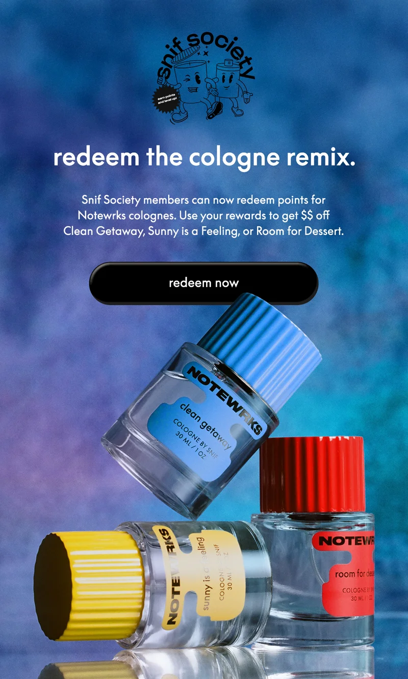 Snif Society members can now redeem points for Notewrks colognes. Use your rewards to get $$ off Clean Getaway, Sunny is a Feeling, or Room for Dessert.