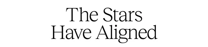 The Star Have Aligned