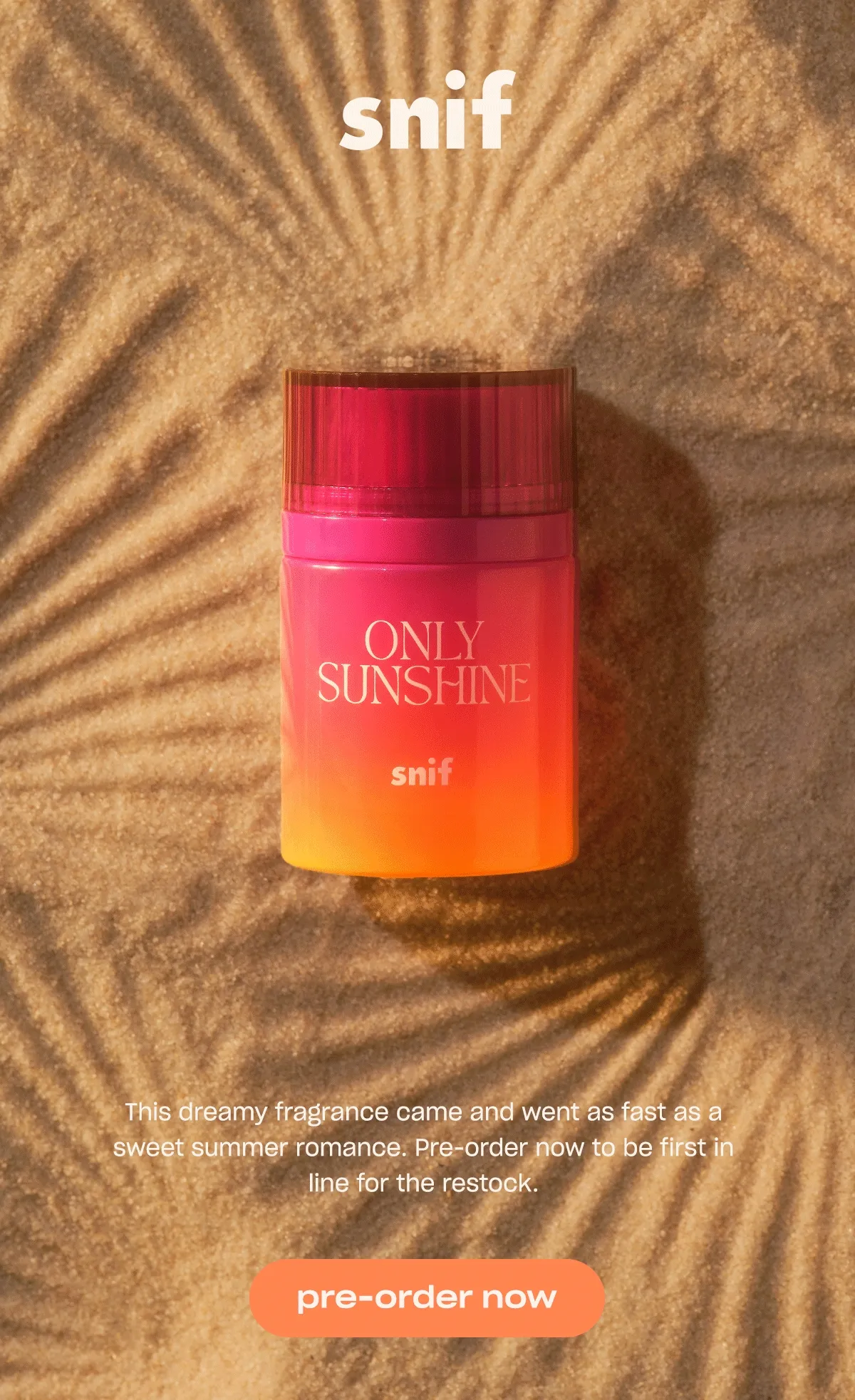 This dreamy fragrance came and went as fast as a sweet summer romance. Pre-order now to be first in line for the restock.