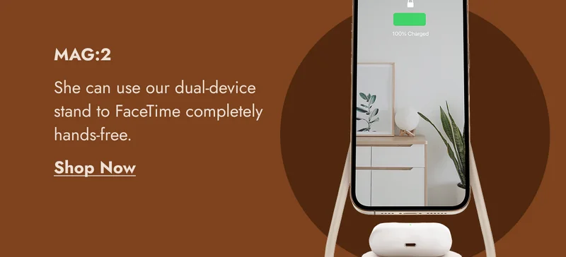 MAG:2 She can use our dual-device stand to FaceTime completely hands-free. Shop Now