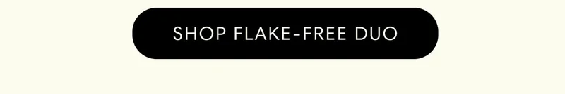 Shop Flake-Free Duo