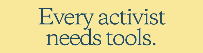 Every activist needs tools.