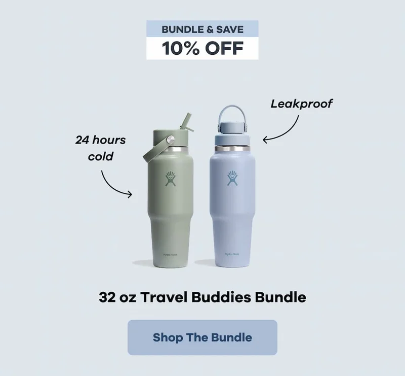 BUNDLE & SAVE 10% OFF. 32 oz Travel Buddies Bundle. 24 hours cold. Leakproof.