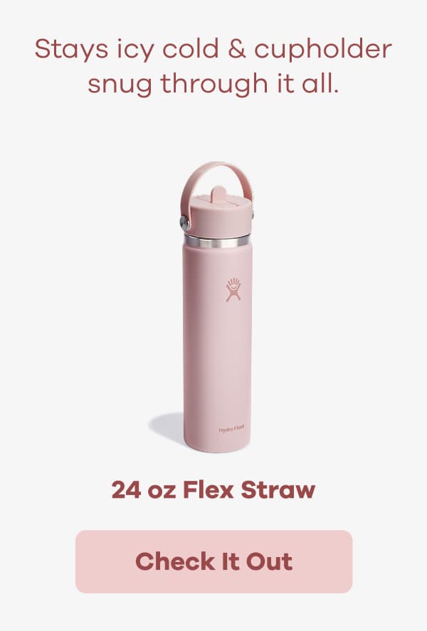Stays icy cold & cupholder snug through it all. 24 oz Flex Straw. | Check It Out