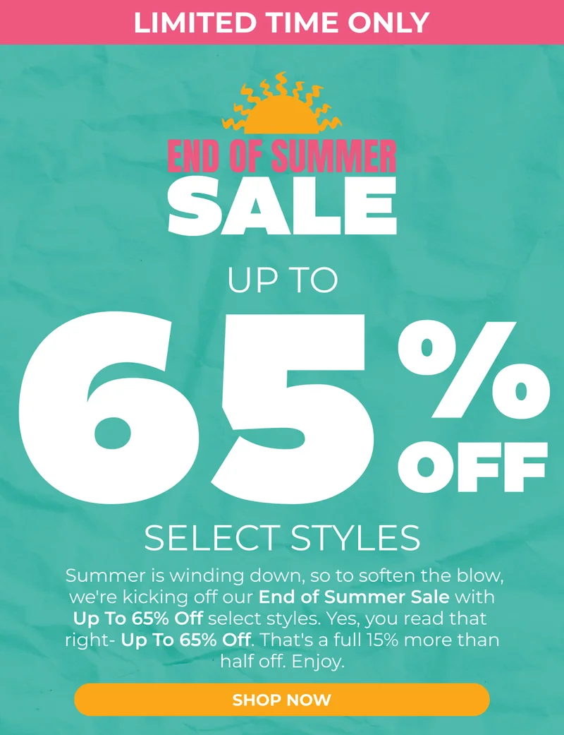 THE END OF SUMMER SALE - Up to 65% Off Select STyles
