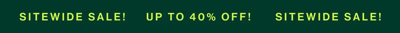 SITEWIDE SALE!     UP TO 40% OFF!      SITEWIDE SALE!