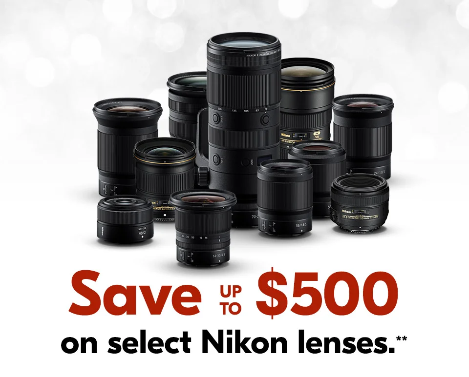 Save up to $500 on select Nikon lenses.**