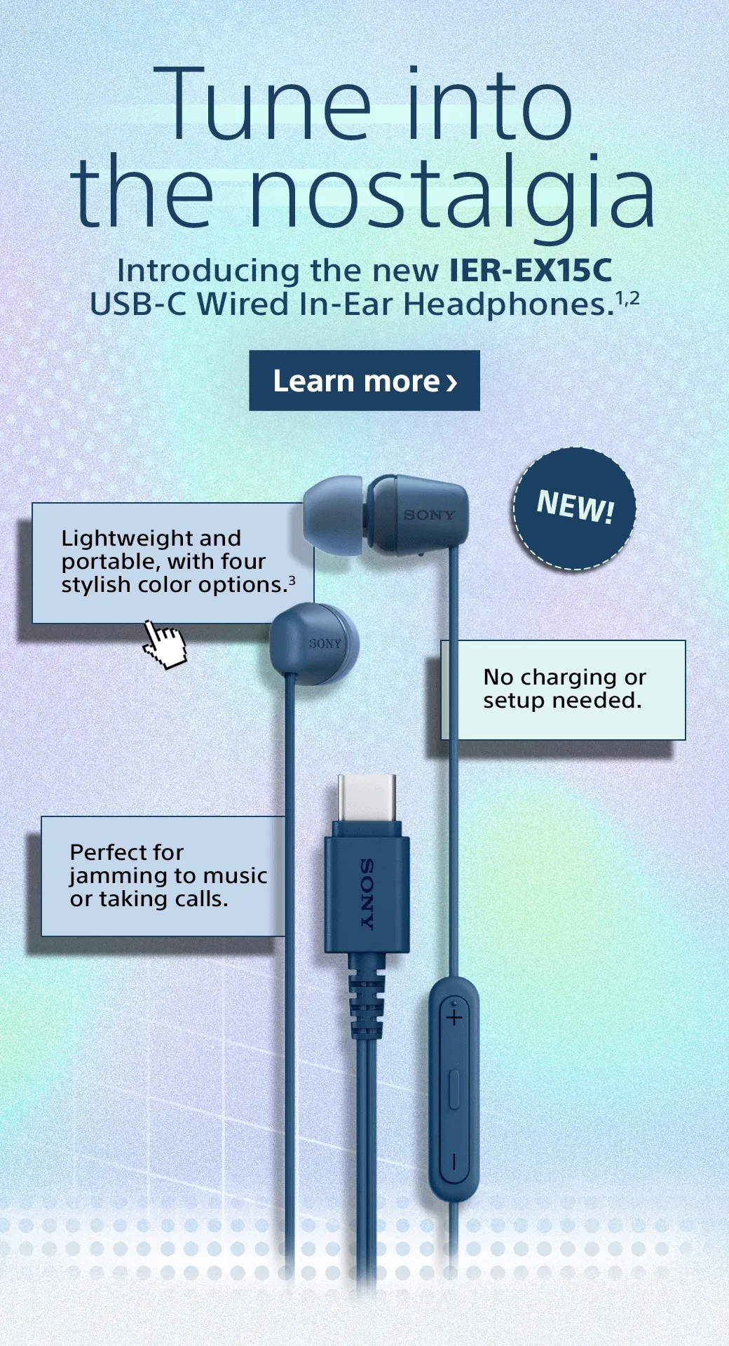 Tune into the nostalgia | New IER-EX15C USB-C Wired In-Ear Headphones | Learn More