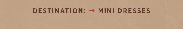 Destination: Mini Dresses