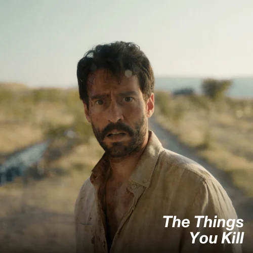 "The Things You Kill" film still.