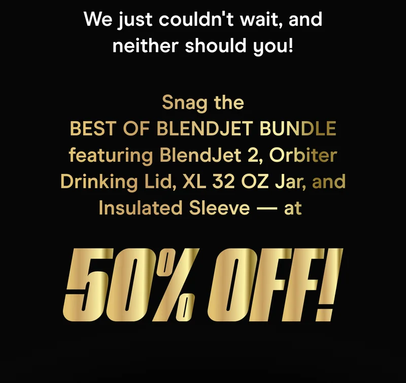 We just couldn’t wait, and neither should you!  The sale you’ve been waiting for is finally here, and it’s our most epic yet! Shop early to beat the rush and secure your favorites before they’re gone.   Stock up on BlendJets, must-have accessories, and JetPacks to create the ultimate bundle for everyone on your list!