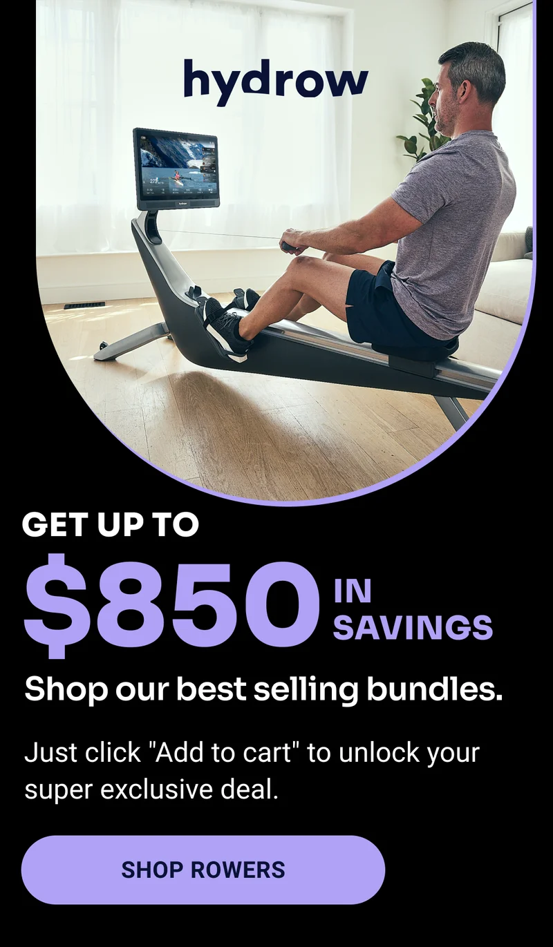 Get up to $850 in savings. Shop our best selling bundles. Just click ''Add to Cart'' to unlock your super exclusive deal. Shop Rowers.