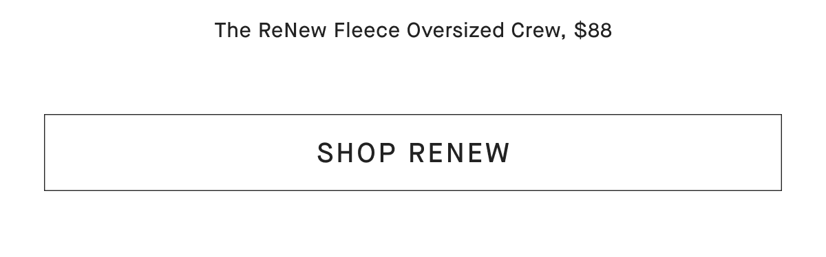 The ReNew Fleece Oversized Crew, $88 [SHOP RENEW]