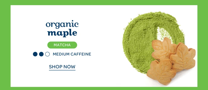 Organic Maple - Shop now