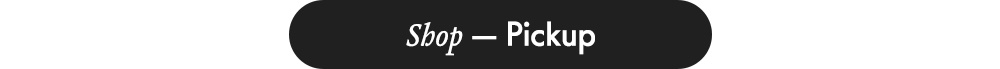 Shop — Pickup