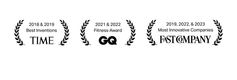 2018 & 2019 Best Inventions - TIME --- 2021 & 2022 Fitness Award - GQ --- 2019, 2022, & 2023 Most Innovative Companies - Fast Company