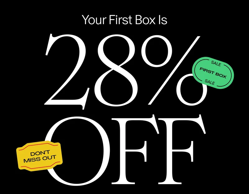 Your First Box Is 28% OFF