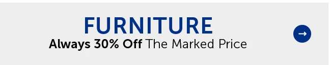 Furniture - Always 30% Off The Marked Price