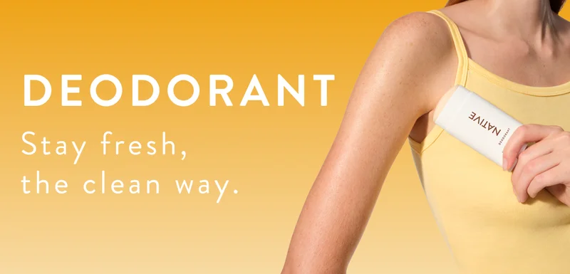 Deodorant. Stay fresh the clean way
